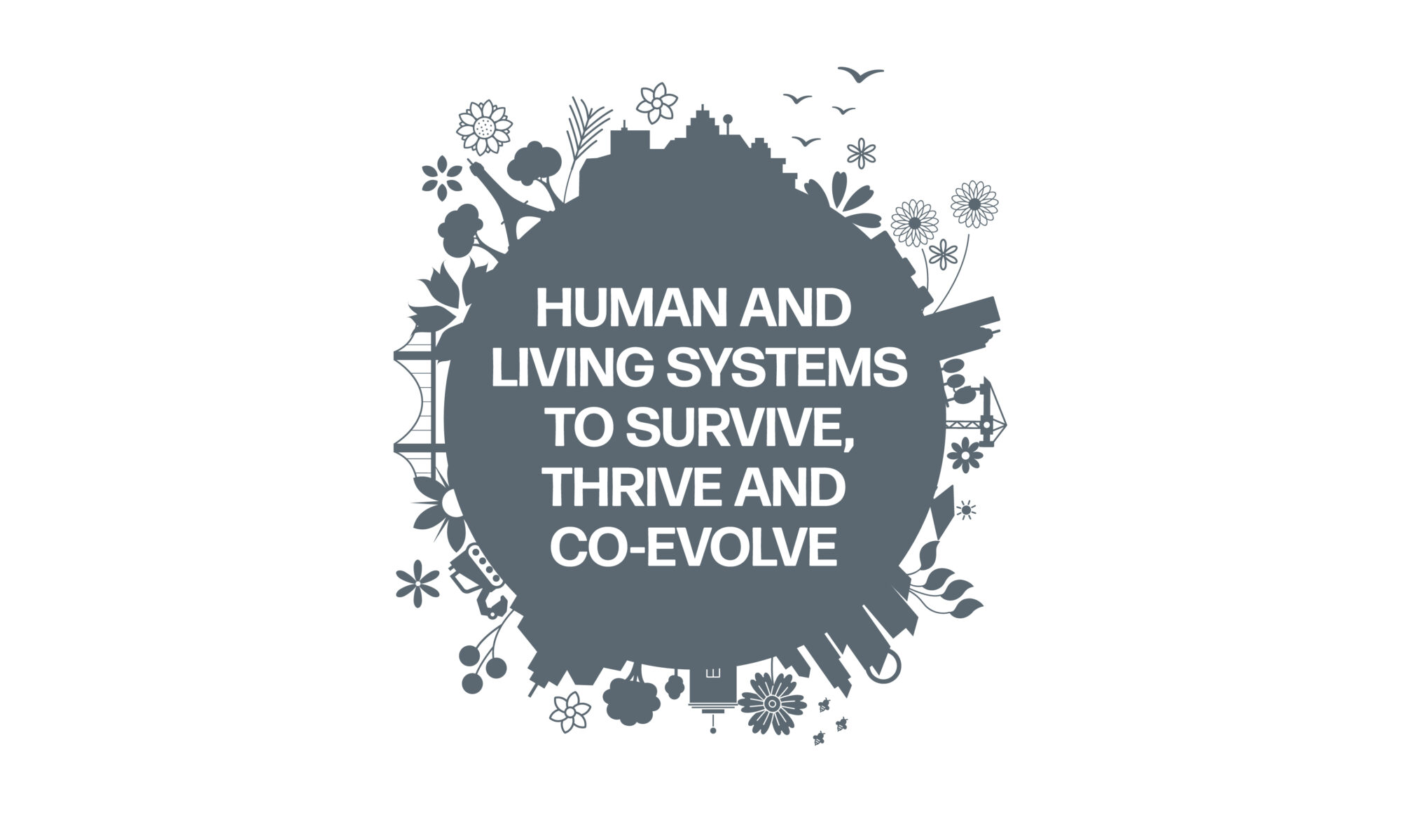 Illustration of a cityscape surrounded by flora, fauna, and infrastructure, containing the phrase: “Human and living systems to survive, thrive and co-evolve.”